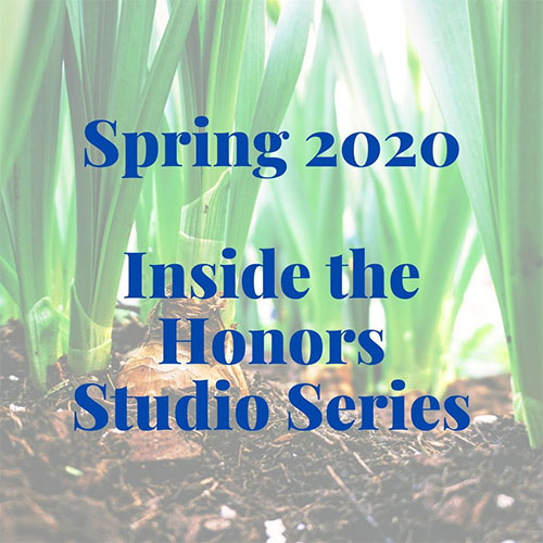 Inside the Honors Studio Series Spring 2020 Announcement